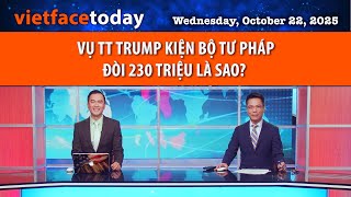 VF Today | VỤ TT TRUMP KIỆN BỘ TƯ PHÁP ĐÒI 230 TRIỆU LÀ SAO? | 10\/22\/25