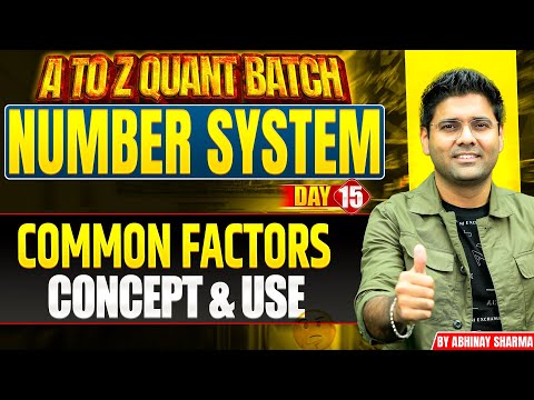 Concept & Use of Common Factors in Number System - Abhinay Sharma | A to Z Quant Batch | Day 15