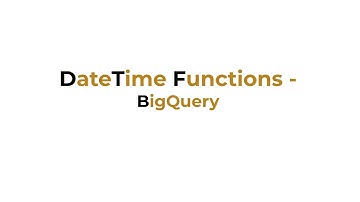 Working with DateTime - BigQuery