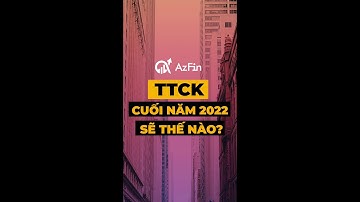TTCK CUỐI NĂM SẼ RA SAO? | AZNEW247