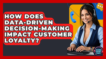 How Does Data-driven Decision-making Impact Customer Loyalty? - Customer Support Coach