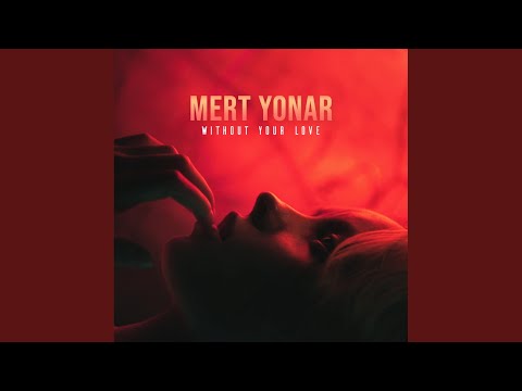 Mert Yonar - Without Your Love
