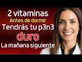 ADULTO MAYOR: Estas 2 Vitaminas Nocturnas te Devuelven la Erección Matutina
