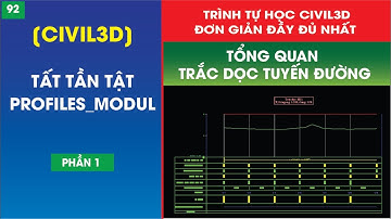 92.[Civil3d] Trắc dọc đường đầy đủ nhất || Tổng quan Modul_Profiles trong Civil 3d #92