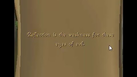 Reflection is the weakness for these eyes of evil. OSRS clue scroll