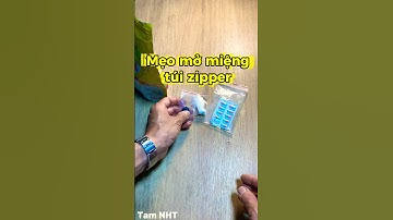 Một cách mở miệng túi zipper dể dàng ai cũng làm được #Shorts #meovatcuocsong #chiasekinhnghiem