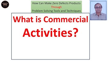 Video 15 What is commercial Activities,how can make zero defect products through PST & Technique.
