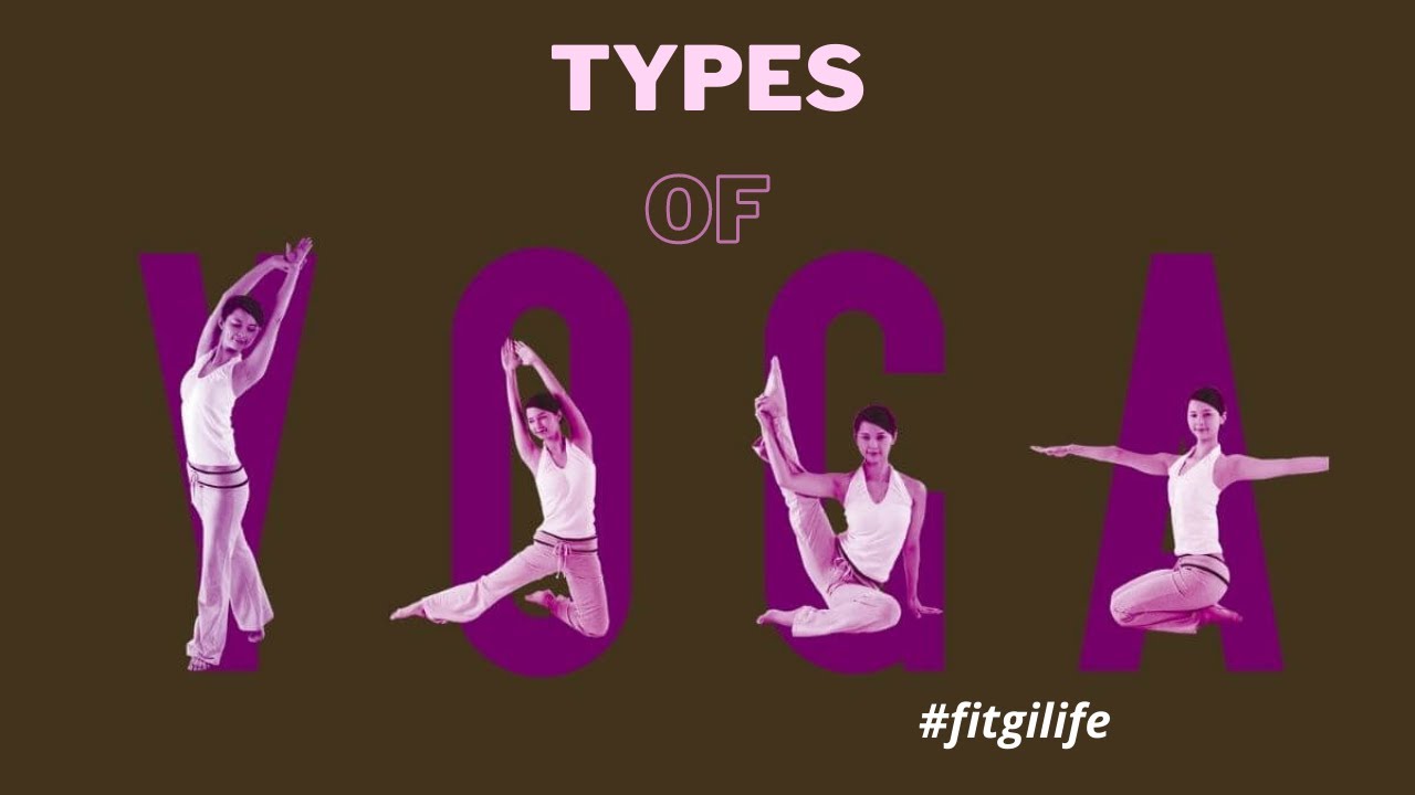 How many types of yoga are there how yoga can help you yoga for