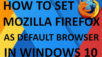How to set Mozilla Firefox as default web browser in Windows 10