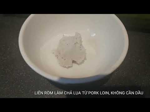 Video CHẢ LỤA LÀM NHANH VÀI PHÚT TỪ THỊT PORK LOIN, KHÔNG... - youtube