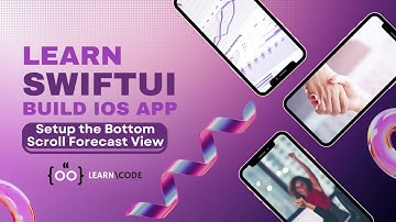Bottom Scroll Forecast View | Build Powerful iOS App from Scratch Step-by-Step SwiftUI Tutorial