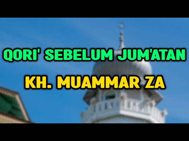Qori' Sebelum Jum'atan - Oleh KH. Muammar ZA | Cocok Di Putar Di Masjid class=