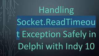 Handling Socket.ReadTimeout Exception Safely in Delphi with Indy 10