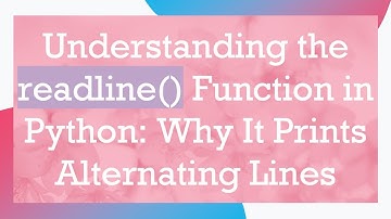 Understanding the readline() Function in Python: Why It Prints Alternating Lines