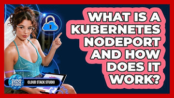 What Is A Kubernetes NodePort And How Does It Work? - Cloud Stack Studio