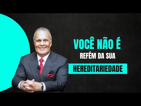 Você não é refém da sua hereditariedade