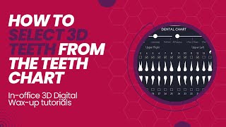 Part 04: HOW TO SELECT 3D TEETH FROM THE TEETH CHART
