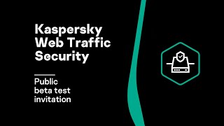 Kaspersky Web Traffic Security: Public beta test invitation screenshot 3
