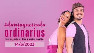 Domingueira Ordinarius 14 de maio 2023