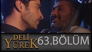 Deli Yürek 63.Bölüm Tek Part İzle (HD)