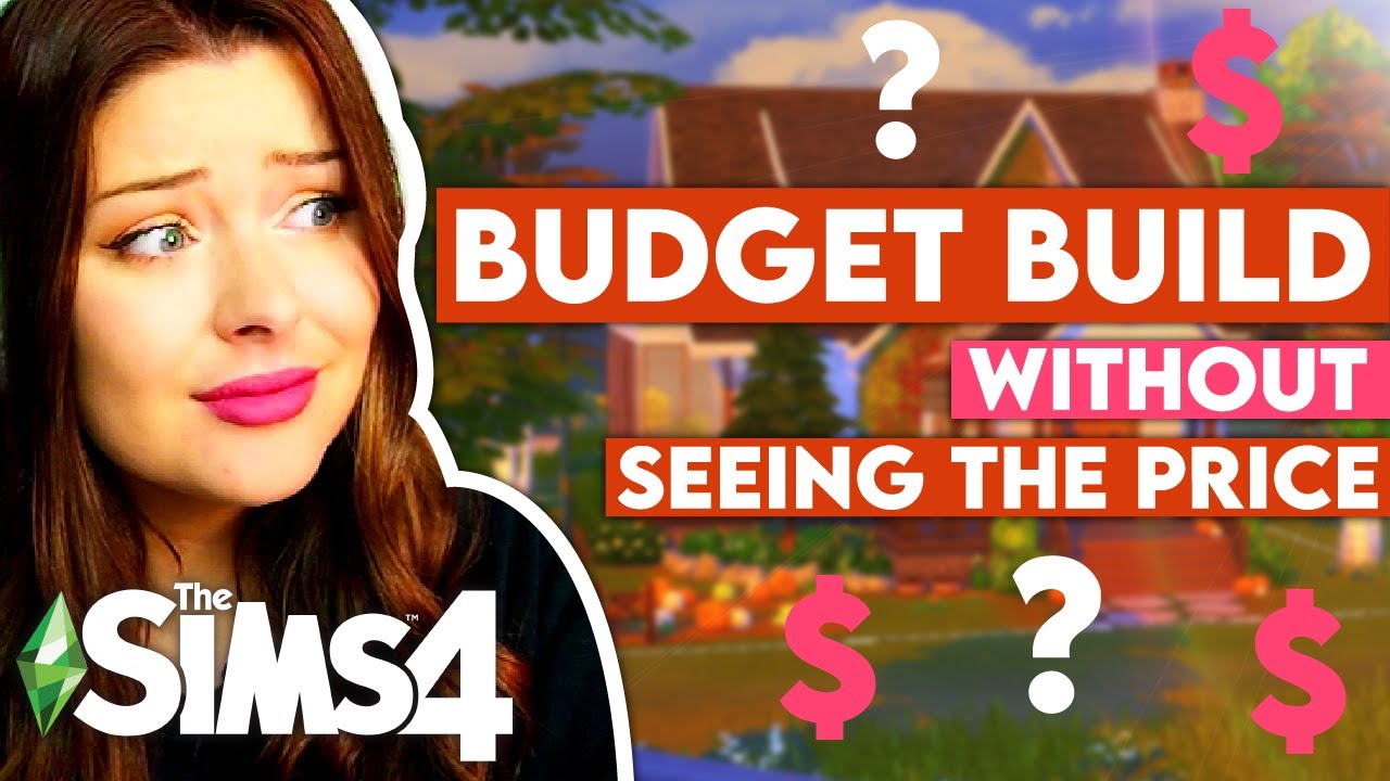 Building a House on a Budget BUT I Can't See The Price ?? The Sims 4 ...