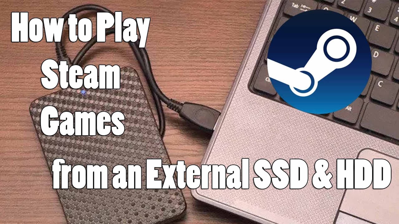 How to Play Steam Games from an External & HDD