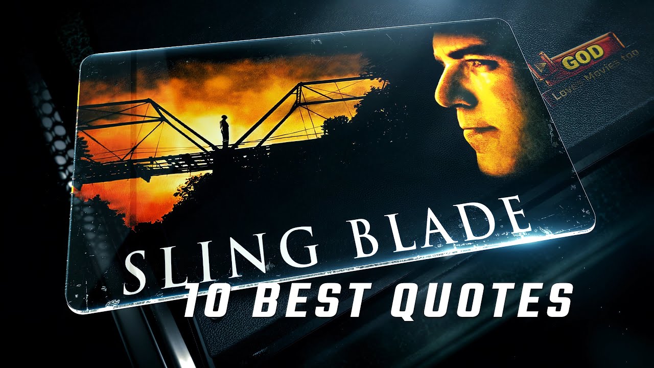 Sling Blade 1996 | 10 Best Quotes