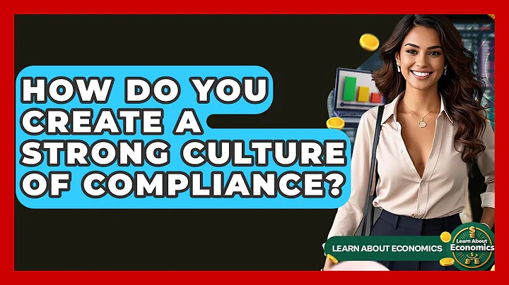 How Do You Create A Strong Culture Of Compliance? - Learn About Economics