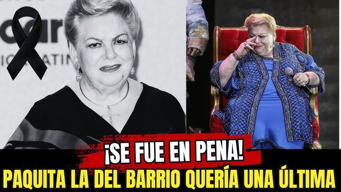 Paquita La Del Barrio luchó hasta el final ¡Estas fueron sus últimas  palabras! - YouTube