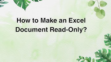 How to Make an Excel Document Read-Only?