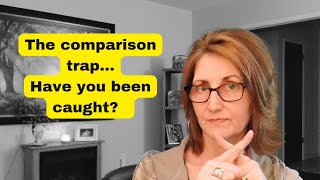 The Comparison Trap....easy to get caught in, hard to get out of