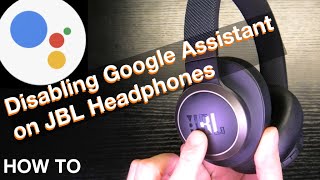 Disabling Google Assistant on JBL Headphones (how to)