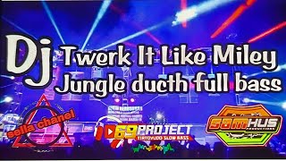 Dj jungle ducth Twerk It Like Miley full bass || By Dj samhus production \u0026 69 project #69project