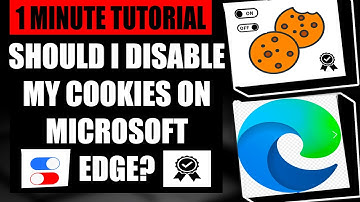 Should I Disable My Cookies On Microsoft Edge (Fast Tutorial)