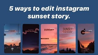 5 ways to edit Instagram Sunset Story | heybhaveshmehta