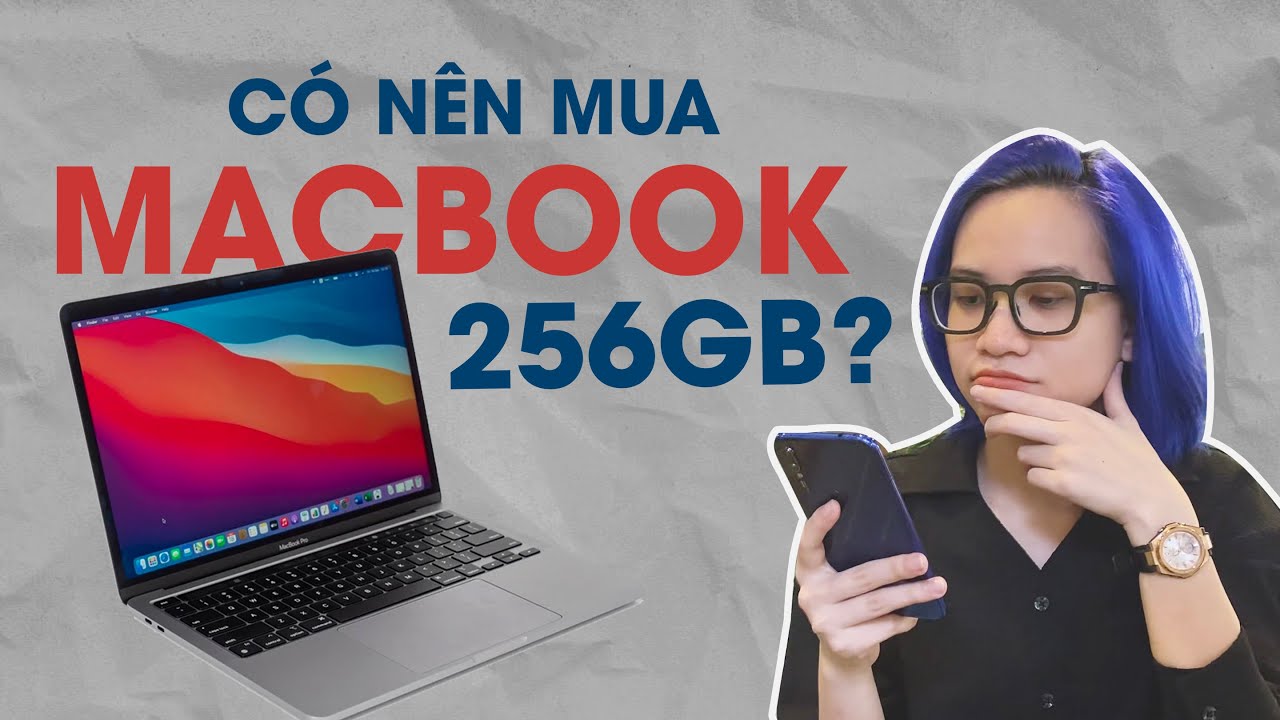 Có Nên Mua Macbook 256Gb?