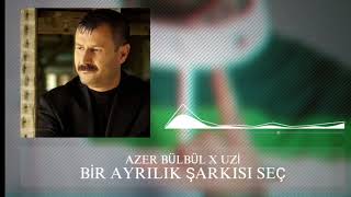 AZER BÜLBÜL X UZİ – Bir Ayrılık Şarkısı Seç