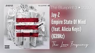 Jay-Z - Empire State Of Mind (feat. Alicia Keys) (639hz)
