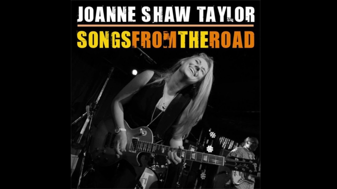 Joanne Shaw Taylor - Songs From The Road (2013) - YouTube