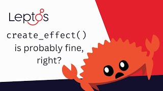 Learning Leptos: To create_effect(), or Not To create_effect()