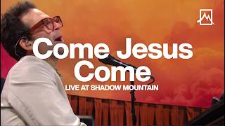Come Jesus Come