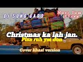 Christmas Ka Lah Jan Pisa Ruh Ym Don Cover Version Khasi Bosti Jabole Time Ahishe NARI LUM 7TREP Christmas Ka Lah Jan Pisa Ruh Ym Don Cover Version Khasi Bosti Jabole Time Ahishe NARI LUM 7TREP