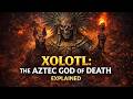 XOLOTL: The Aztec God of Death Explained