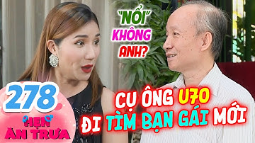 Hẹn Ăn Trưa 278 I Cụ ông muốn SINH THÊM CON với bạn gái KÉM 20 TUỔI làm bà mối Cát Tường CHOÁNG VÁNG