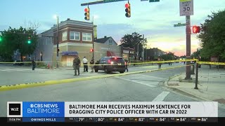 Baltimore man gets max sentence for dragging officer with car in 2022