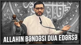 Allahın Bəndəsi Dua Edərsə - Hacı Şahin - Dua Və Niyyət