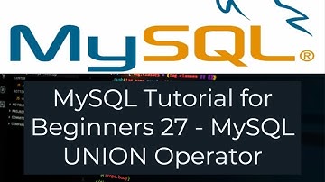 MySQL Tutorial for Beginners 27 - MySQL UNION Operator
