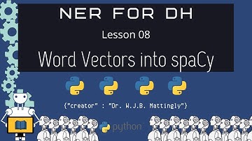 How to Load Custom Word Vectors into spaCy Models (Named Entity Recognition for DH 08)
