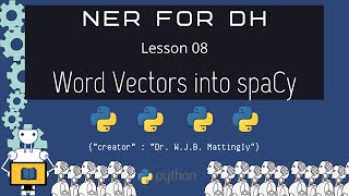 How to Load Custom Word Vectors into spaCy Models (Named Entity Recognition for DH 08)