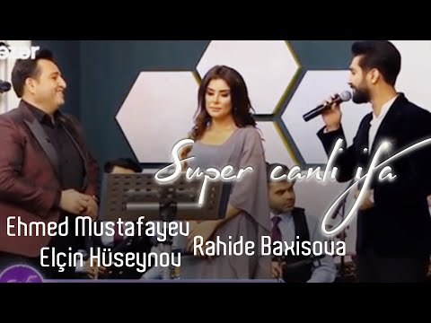 Elcin Huseynov.Rahide Baxisova.Ehmed Mustafayev - Super Canli ifa